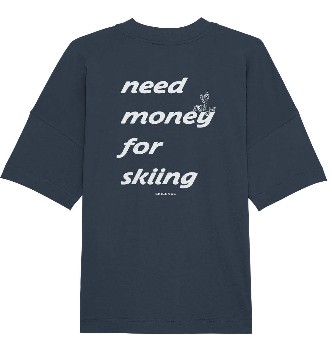 "money for skiing" - oversized shirt