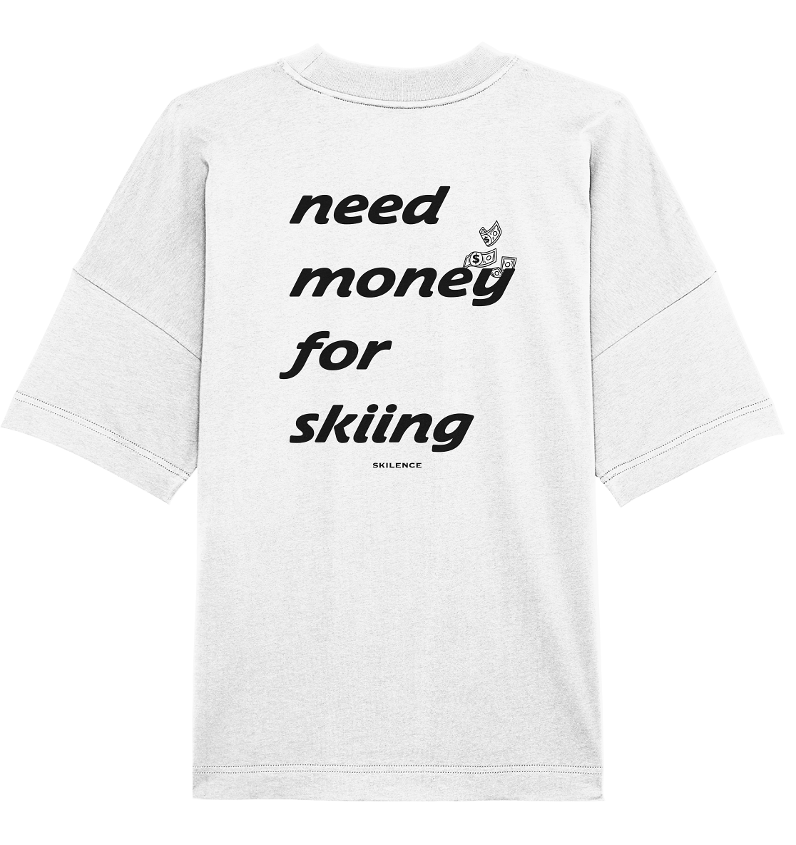 "money for skiing" - oversized shirt